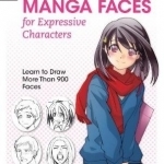 Draw Manga Faces for Expressive Characters: Learn to Draw More Than 900 Faces