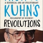 Thomas Kuhn's Revolutions: A Historical and an Evolutionary Philosophy of Science?