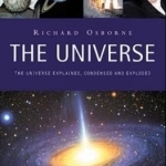 The Universe: Explained, Condensed and Exploded