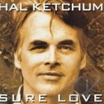 Sure Love by Hal Ketchum