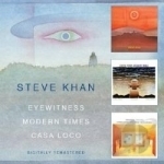 Eyewitness/Modern Times/Casa Loco by Steve Khan