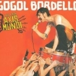 Live from Axis Mundi by Gogol Bordello