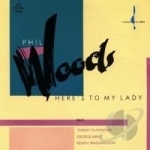 Here&#039;s to My Lady by Phil Woods
