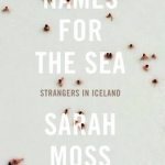 Names for the Sea: Strangers in Iceland