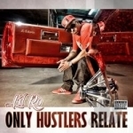 Only Hustlers Relate by Lil Ro
