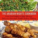 The Arabian Nights Cookbook: From Lamb Kebabs to Baba Ghanouj, Delicious Homestyle Middle Eastern Cooking