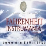 Fahrenheit Instramania Level B: Journey of the Unwilling by First Degree The DE
