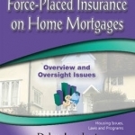 Lender-Placed or Force-Placed Insurance on Home Mortgages: Overview &amp; Oversight Issues