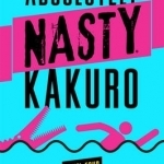 Absolutely Nasty Kakuro Level Four: Dangerously Difficult Number Puzzles