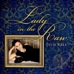 Lady in the Raw by Julie Kale