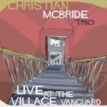 Live at the Village Vanguard by Christian McBride Trio / Christian McBride