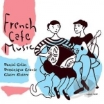 French Cafe Music by Daniel Colin / Dominique Cravic / Claire Elziere