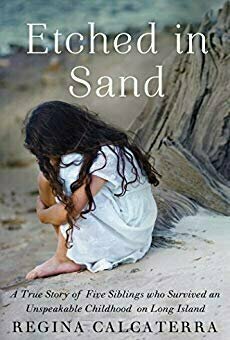 Etched in Sand: A True Story of Five Siblings Who Survived an Unspeakable Childhood on Long Island