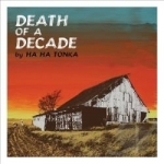 Death of a Decade by Ha Ha Tonka