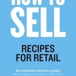 How to Sell: Recipes for Retail