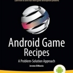 Android Game Recipes: A Problem-Solution Approach