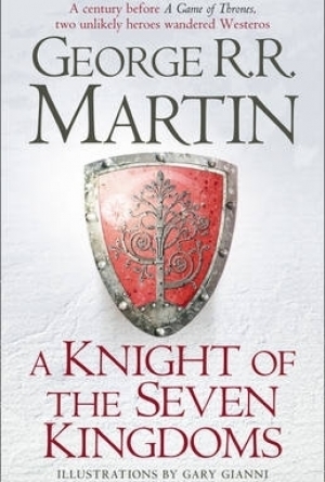 A Knight of the Seven Kingdoms: Being the Adventures of Ser Duncan the Tall, and His Squire, Egg