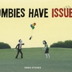 Zombies Have Issues