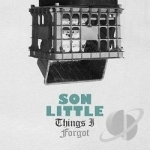 Things I Forgot by Son Little