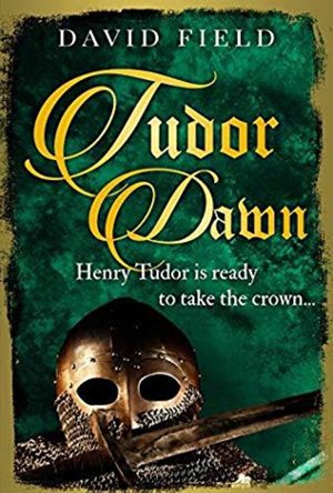 Tudor Dawn: Henry Tudor is ready to take the crown (The Tudor Series Book 1)