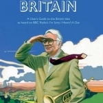Lyttelton&#039;s Britain: A User&#039;s Guide to the British Isles as Heard on BBC Radio&#039;s I&#039;m Sorry I Haven&#039;t a Clue