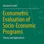 Econometric Evaluation of Socio-Economic Programs: Theory and Applications