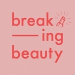 Breaking Beauty Podcast