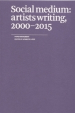  Social Medium: Artists Writing, 2000–2015