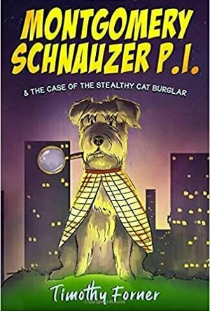 Montgomery Schnauzer P.I. and the Case of the Stealthy Cat Burglar