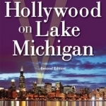 Hollywood on Lake Michigan: 100+ Years of Chicago &amp; the Movies