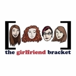 The Girlfriend Bracket