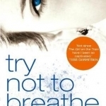 Try Not to Breathe: Gripping Psychological Thriller Bestseller and Perfect Holiday Read