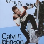 Before the Dream Faded by Calvin Johnson