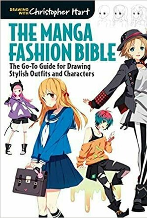 The Manga Fashion Bible: The Go-To Guide for Drawing Stylish Outfits and Characters