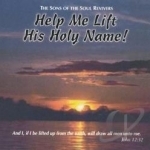 Help Me Lift His Holy Name! by Sons Of The Soul Revivers