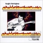 Touch Me by Vaughn Hemingway