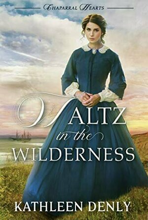 Waltz in the Wilderness (Chaparral Hearts #1)