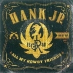 Best Of: All My Rowdy Friends by Hank Williams, Jr