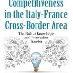 Tourism Competitiveness in the Italy-France Cross-Border Area: The Role of Knowledge &amp; Innovation Transfer