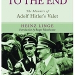 With Hitler to the End: The Memoirs of Adolf Hitler's Valet