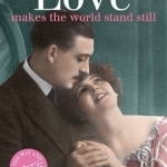 Love: Makes the World Stand Still