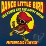 Dance Little Bird by Bob Kames