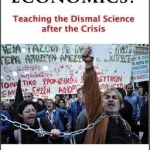 What&#039;s the Use of Economics?: Teaching the Dismal Science After the Crisis