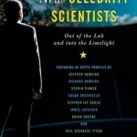 The New Celebrity Scientists: Out of the Lab and into the Limelight