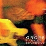 Grope by Vincent Tuckwood