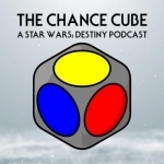 The Chance Cube - A Star Wars: Destiny Podcast