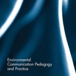 Environmental Communication Pedagogy and Practice