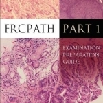 FRCPath Pt1: Examination Preparation Guide