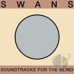 Soundtracks for the Blind by The Swans