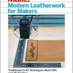 Modern Leatherwork for Makers: Traditional Craft Techniques Meet CNC and 3D Printing